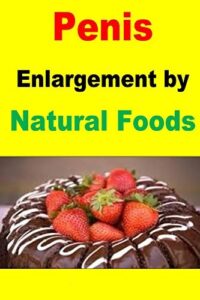 how to increase penis size faster by food