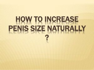 how to increase penis size naturaly